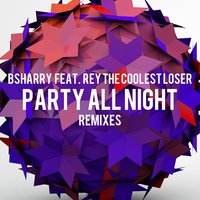 Party All night - Bsharry & Rey The Coolest loser