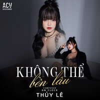 Không Thể Bền Lâu - Thúy Lê & ACV