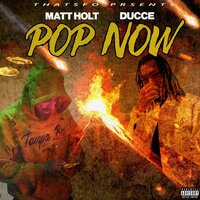 Pop Now - Ducce & Matthew Holt