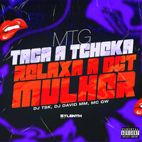 Mtg Taca a Tcheka X Relaxa a Bct Mulher - DJ TSK & Dj David MM & MC Gw
