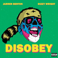 Disobey - Jarren Benton & Dizzy Wright