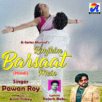 Rimjhim Barsaat Mein - pawan roy