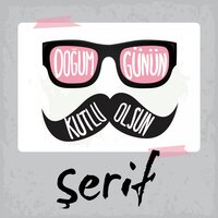 Doğum Günün Kutlu Olsun Şerif - Sirel