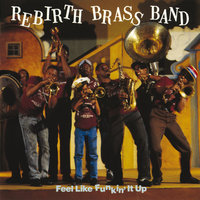 Do Whatcha Wanna, Pt. 2 - Rebirth Brass Band