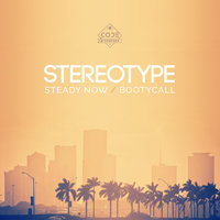 Steady Now - Stereotype