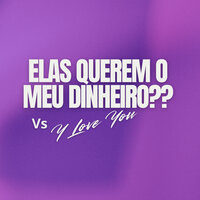 Elas Querem o Meu Dinheiro?? Vs Y Love You - DJ DAPOLLO & Mc Rose Dá Treta & MC Obsceno