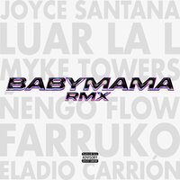 Babymama - Joyce Santana & Farruko & Luar La L & Eladio Carrion & Myke Towers & Nengo Flow