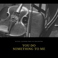 Ev'rytime We Say Goodbye - Michel Legrand et son Orchestre