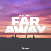 Faraway - MCN2 & Aexcit