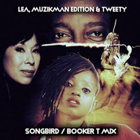 Songbird - Lea & Muzikman Edition & Tweety & Oscar P