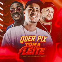 Quer Pix Toma Leite - Tinho do Coque & MC Du Red & Barão no Beat