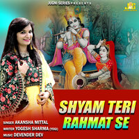 Shyam Teri Rehmat Se - Akansha Mittal