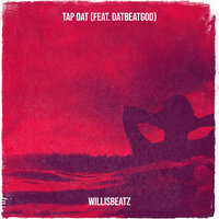 Tap Dat - WillisBeatz & DatBeatGod