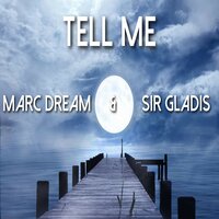 Tell Me - Marc Dream & Sir Gladis