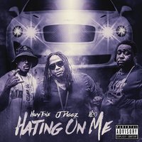 Hating on Me - Highway Tone & J-Diggs & H2O