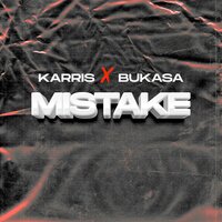 Mistake - Bukasa & Karris