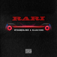 Rari - Mynameislobo & Elijah King