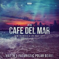 Café Del Mar 2016 - MATTN & Futuristic Polar Bears & Roland Clark & Klaas & Dimitri Vegas & Like Mike