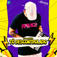 Forrozinho Tô Descontrolado - DJ Jeffdepl & MC MN & Mc Flavinho
