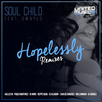 Hopelessly - Soul Child & Swaylo & Minx