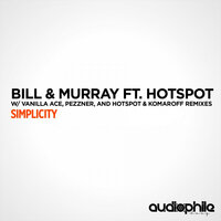 Simplicity - Bill and Murray & Hotspot & Komaroff & Pezzner