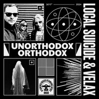 Unorthodox Orthodox - Local Suicide & Velax