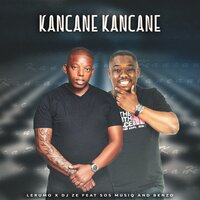Kancane Kancane - Lerumo & DJ Zé & Sos Musiq & Benzo