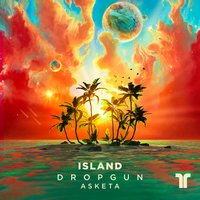 Island - Dropgun & Asketa