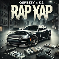 Rap Kap - QSpeezy & K2