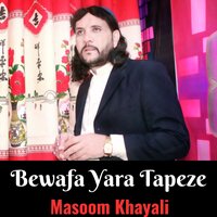 Bewafa Yara Tapeze - Masoom Khayali