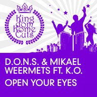 Open Your Eyes - Mikael Weermets, D.O.N.S ft. K.O. & D.O.N.S. & Mikael Weermets & K.O.