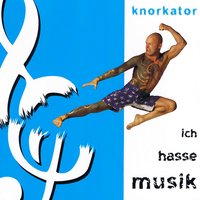 Ich hasse Musik - Knorkator