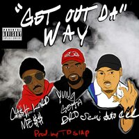 Get out da Way - Cashlord Mess & Yung Getta Dro & SEMIAUTOCEC