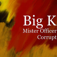 Mister Officer Corrupt - Big K