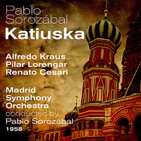 Pablo Sorozábal: Katiuska - A Paris Me Voy - Alfredo Kraus & Pilar Lorengar & Renato Cesari & Enriqueta Serrano & Manuel Gas