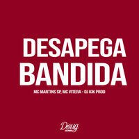 Desapega Bandida - Mc Vitera & Dj Kik Prod & MC MARTINS SP