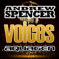 Voices - Andrew Spencer & Aquagen