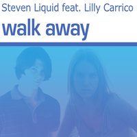 Walk Away - Steven Liquid & Lilly Carrico