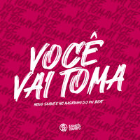 Voce Vai Toma - DJ PN BEAT & Meno Saaint & Mc Magrinho
