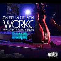 WorKC Remixx - Da Fella Nelson & Vyndu & Pretty Boi Beats