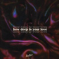 How Deep Is Your Love - Leøn & Halo & BELLA X