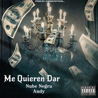 Me Quieren Dar - Nube Negra & Andy