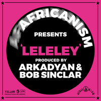 Leleley - Africanism & ARKADYAN & Bob Sinclar
