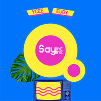 Say Bye Bye - Ycee & Eugy