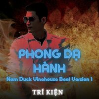 Phong Dạ Hành - Trí Kiện & Nam Duck