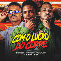 Com o Lucro do Corre - MC Loukinho & Eo Neguinho & Favela No Beat & Mc Mr Bim & MC Gw
