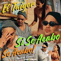 Si Se Acabo, Se Acabo! (Amor de Cheque) - El Taiger & Urban Latin DJ's & DJ unic
