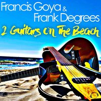 2 Guitars on the Beach - Francis Goya & Frank Degrees & Saint Gery