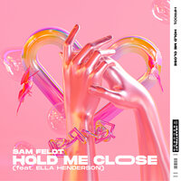 Hold Me Close - Sam Feldt & ELLA HENDERSON