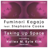 Taking up Space - Fuminori Kagajo & Stephanie Cooke & Hallex M